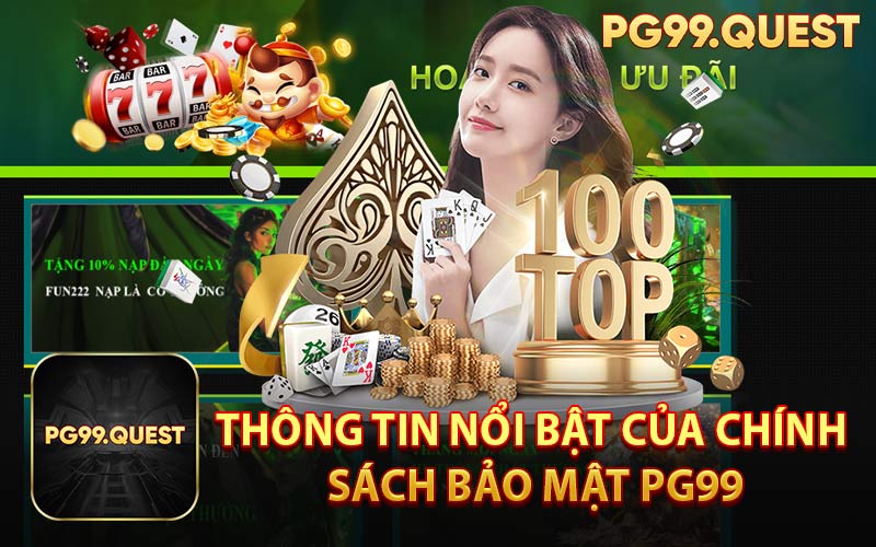 Thông Tin Nổi Bật Của Chính Sách Bảo Mật PG99